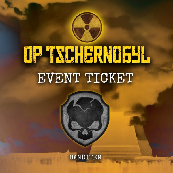 OP Tschernobyl 2024 - Event Ticket Spieler - Banditen