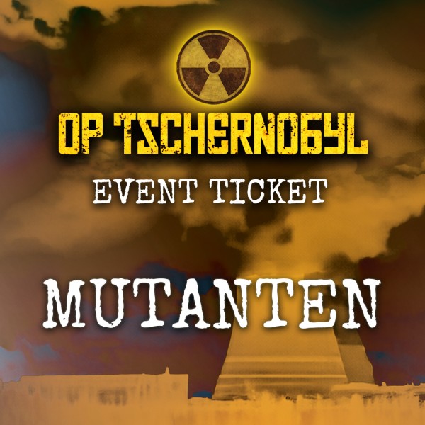 OP Tschernobyl 2024 - Event Ticket Spieler - Mutanten